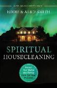 Spiritual Housecleaning: Protect Your Home and Family from Spiritual Pollution