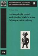 Anthropologische und evolutionäre Modelle in der Schizophrenieforschung