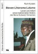 Steven Lihonama Lutumo: Leben und Arbeit eines traditionellen Heilers der Bena Südwest-Tansanias
