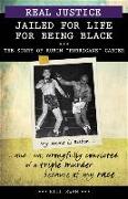 Real Justice: Jailed for Life for Being Black: The Story of Rubin Hurricane Carter