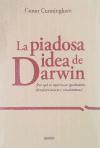 La piadosa idea de Darwin : ¿por qué se equivocan igualmente ultradarwinistas y creacionistas?