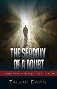 The Shadow of a Doubt: Confronting Challenges to Faith