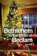 Finding Bethlehem in the Midst of Bedlam