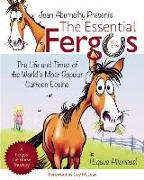 The Essential Fergus the Horse: The Life and Times of the World's Favorite Cartoon Equine