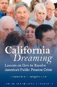 California Dreaming: Lessons on How to Resolve America's Public Pension Crisis