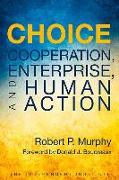 Choice: Cooperation, Enterprise, and Human Action