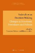 Federalism as Decision-Making: Changes in Structures, Procedures and Policies