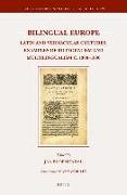 Bilingual Europe: Latin and Vernacular Cultures - Examples of Bilingualism and Multilingualism C. 1300-1800