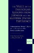 The Value of the Particular: Lessons from Judaism and the Modern Jewish Experience: Festschrift for Steven T. Katz on the Occasion of His Seventieth B