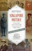 Singapore Mutiny: A Colonial Couple's Stirring Account of Combat and Survival in the 1915 Singapore Mutiny