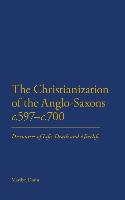 The Christianization of the Anglo-Saxons C.597-C.700