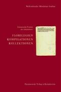 Literarische Formen des Mittelalters: Florilegien, Kompilationen, Kollektionen