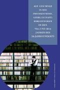Auf dem Wege in die Informationsgesellschaft: Bibliotheken in den 70er und 80er Jahren des 20. Jahrhunderts