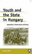 Youth and the State in Hungary: Capitalism, Communism and Class