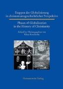 Etappen der Globalisierung in christentumsgeschichtlicher Perspektive Phases of Globalization in the History of Christianity