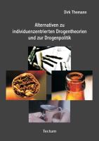 Alternativen zu individuenzentrierten Drogentheorien und zur Drogenpolitik