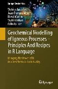 Geochemical Modelling of Igneous Processes – Principles And Recipes in R Language