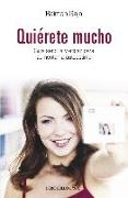 Quiérete mucho : guía sencilla y eficaz para aumentar la autoestima