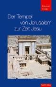 Der Tempel von Jerusalem zur Zeit Jesu