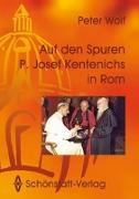Auf den Spuren P. Josef Kentenichs in Rom