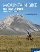 Mountain bike. Appennino centrale. 43 itinerari ad anello tra Marche, Umbria, Abruzzi