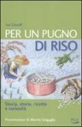 Per un pugno di riso. Ricette, storie e curiosità