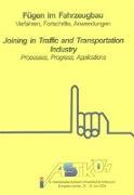 Fügen im Fahrzeugbau - Verfahren, Fortschritte, Anwendungen /Joining in Traffic and Transportation Industry - Processes, Progress, Applications