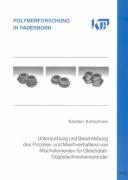 Untersuchung und Beschreibung des Prozess- und Mischverhaltens von Mischelementen für Gleichdrall-Doppelschneckenextruder