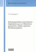 Robotergestützte automatische Digitalisierung von Werkstückgeometrien mittels optischer Streifenprojektion