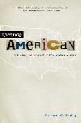 Speaking American: A History of English in the United States