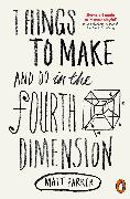 Things to Make and Do in the Fourth Dimension