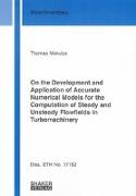 On the Development and Application of Accurate Numerical Models for the Computation of Steady and Unsteady Flowfields in Turbomachinery