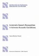 Automatic Speech Recognition in Adverse Acoustic Conditions