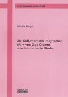 Die Todesthematik im lyrischen Werk von Olga Orozco - eine intertextuelle Studie