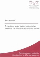 Entwicklung eines elektrorheologischen Aktors für die aktive Schwingungsisolierung