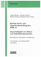 Berliner Hoch- und Ingenieurbaukolloquium BHIK 10, Dauerhaftigkeit von Beton- und Stahlbetonbauwerken