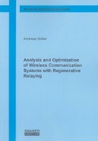 Analysis and Optimization of Wireless Communication Systems with Regenerative Relaying
