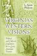 Virginia's Western Visions: Political & Cultural Expansion on an Early American Frontier