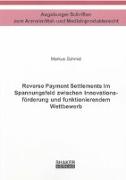 Reverse Payment Settlements im Spannungsfeld zwischen Innovationsförderung und funktionierendem Wettbewerb