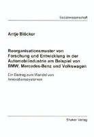 Reorganisationsmuster von Forschung und Entwicklung in der Automobilindustrie am Beispiel von BMW, Mercedes-Benz und Volkswagen