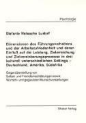 Dimensonen des Führungsverhaltens und der Arbeitszufriedenheit und deren Einfluss auf die Leistung, Zielerreichung und Zielvereinbarungsprozesse in drei kulturell unterschiedlichen Settings - Deutschland, Amerika, Südafrika