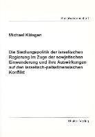 Die Siedlungspolitik der israelischen Regierung im Zuge der sowjetischen Einwanderung und ihre Auswirkungen auf den israelisch-palästinensischen Konflikt