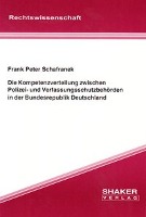 Die Kompetenzverteilung zwischen Polizei- und Verfassungsschutzbehörden in der Bundesrepublik Deutschland