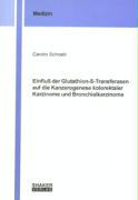Einfluss der Glutathion-S-Transferasen auf die Kanzerogenese kolorektaler Karzinome und Bronchialkarzinome