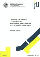 Lebenszyklusorientierte Optimierung von Instandhaltungssystemen für hochwertige Investitionsgüter