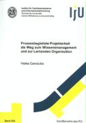 Prozessbegleitete Projektarbeit als Weg zum Wissensmanagement und zur Lernenden Organisation