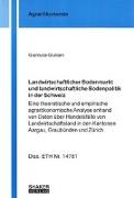 Landwirtschaftlicher Bodenmarkt und landwirtschaftliche Bodenpolitik in der Schweiz