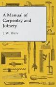 A Manual of Carpentry and Joinery