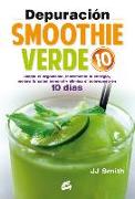 Depuración smoothie verde 10 : limpia el organismo, incrementa la energía, mejora la salud general y elimina el sobrepeso en 10 días
