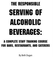 The Responsible Serving of Alcoholic Beverages